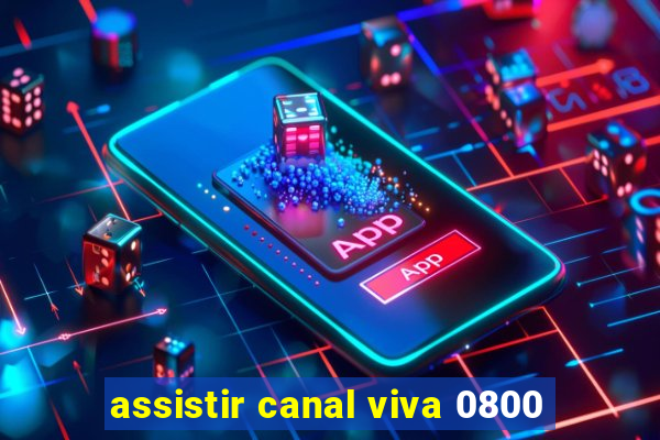 assistir canal viva 0800